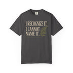 I Recognize It. I Cannot Name It T‑Shirt