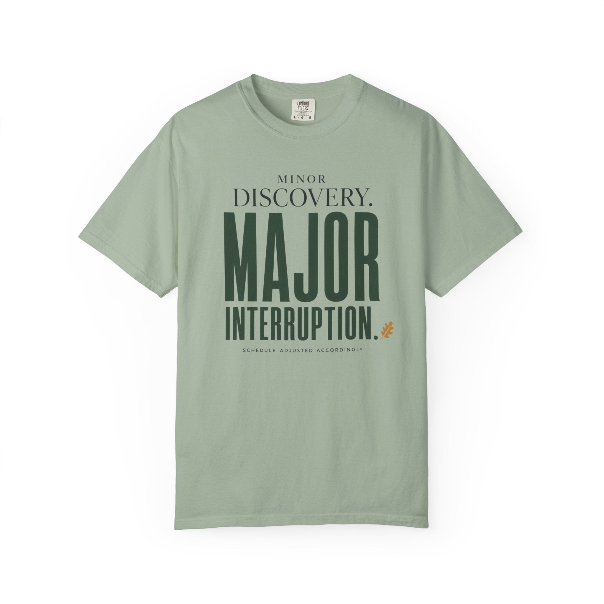 Minor Discovery - Major Interruption T-Shirt