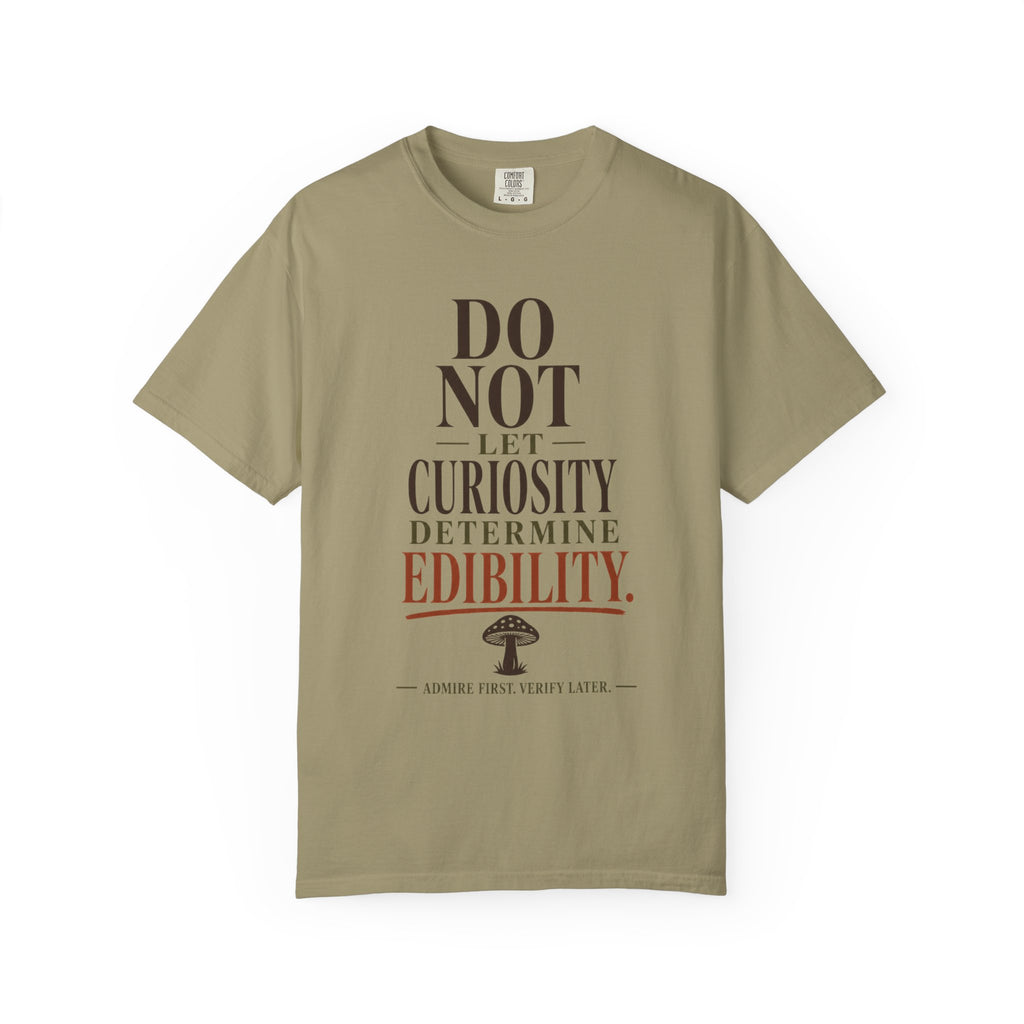 Do Not Let Curiosity Determine Edibility T-Shirt