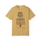 Do Not Let Curiosity Determine Edibility T-Shirt