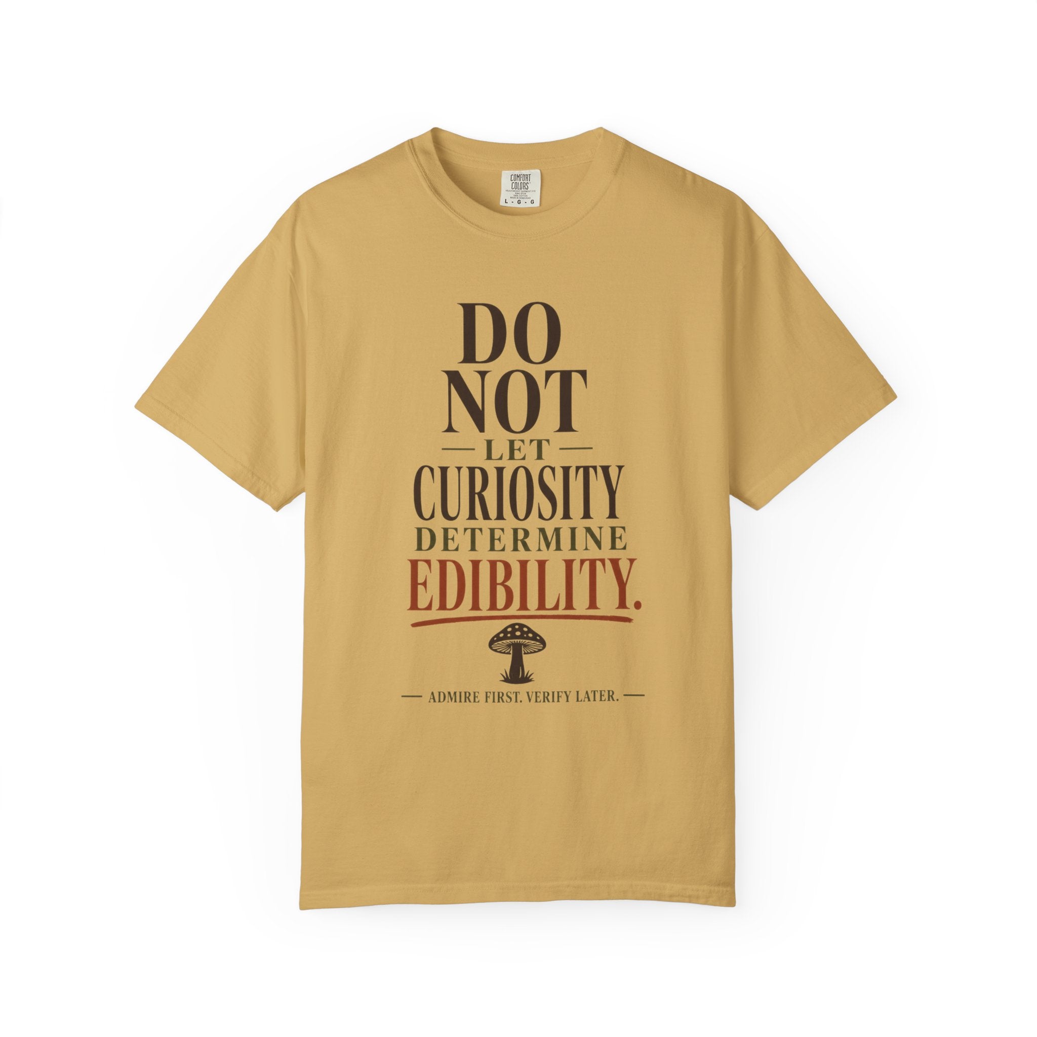 Do Not Let Curiosity Determine Edibility T-Shirt