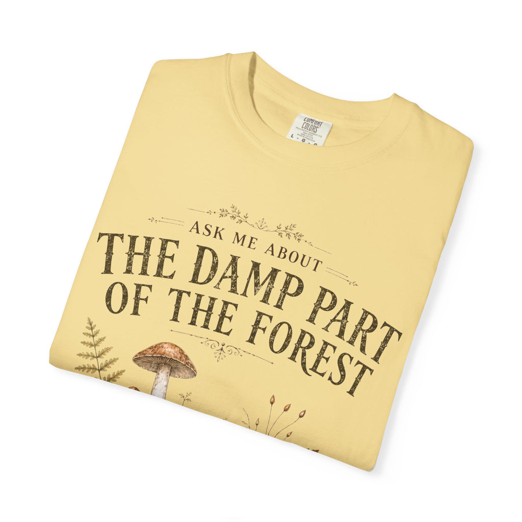 Ask Me About the Damp Part of the Forest T-Shirt