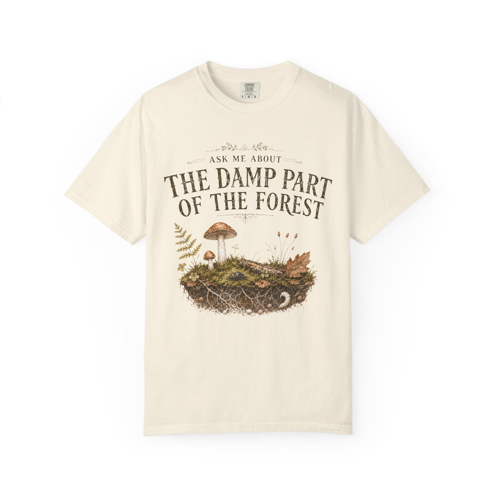 Ask Me About the Damp Part of the Forest T-Shirt