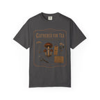 Gathered for Tea and Uncertainty T‑Shirt