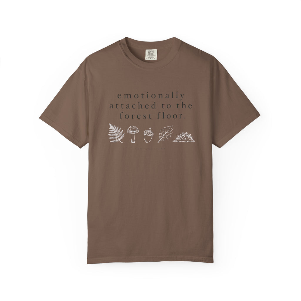 Emotionally Attached to the Forest Floor T-Shirt