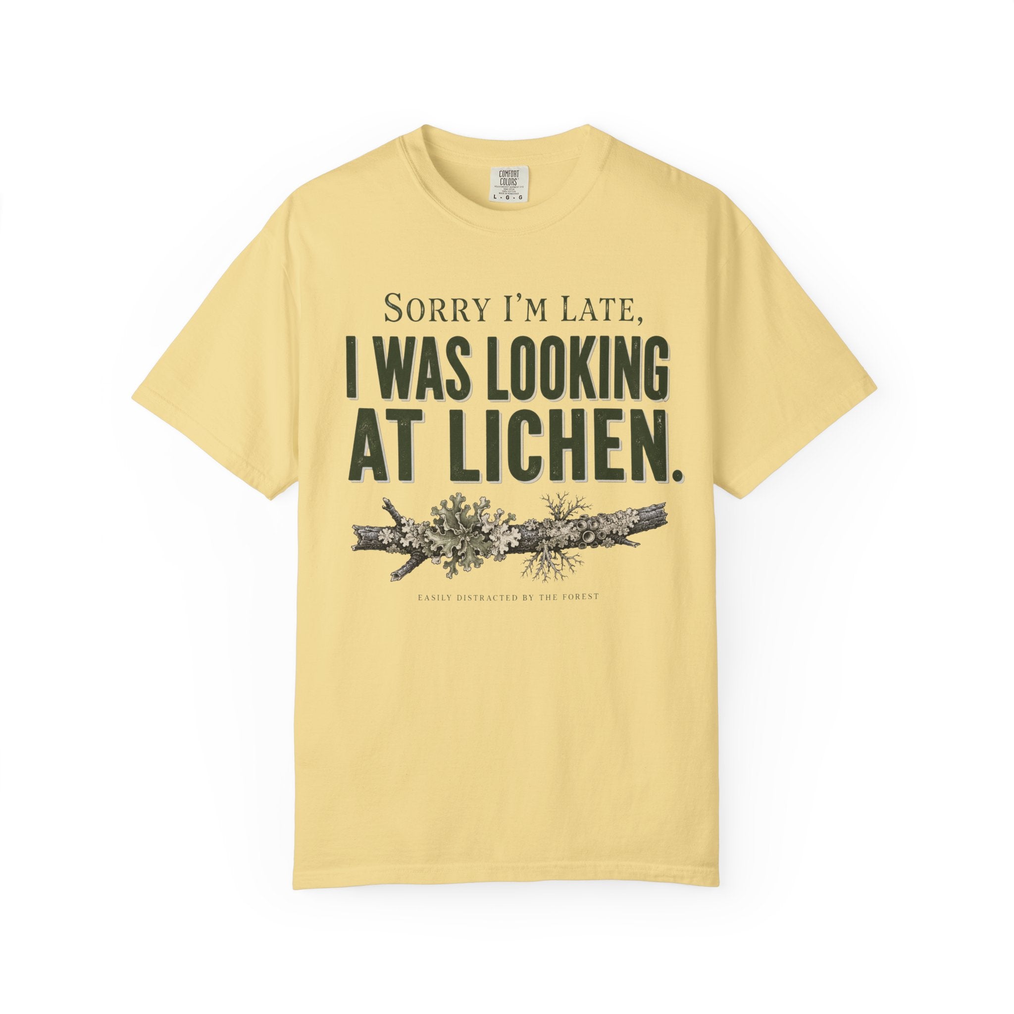 Sorry I'm Late - I Was Looking At Lichen T-Shirt