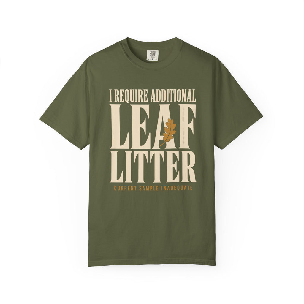I Require Additional Leaf Litter T‑Shirt