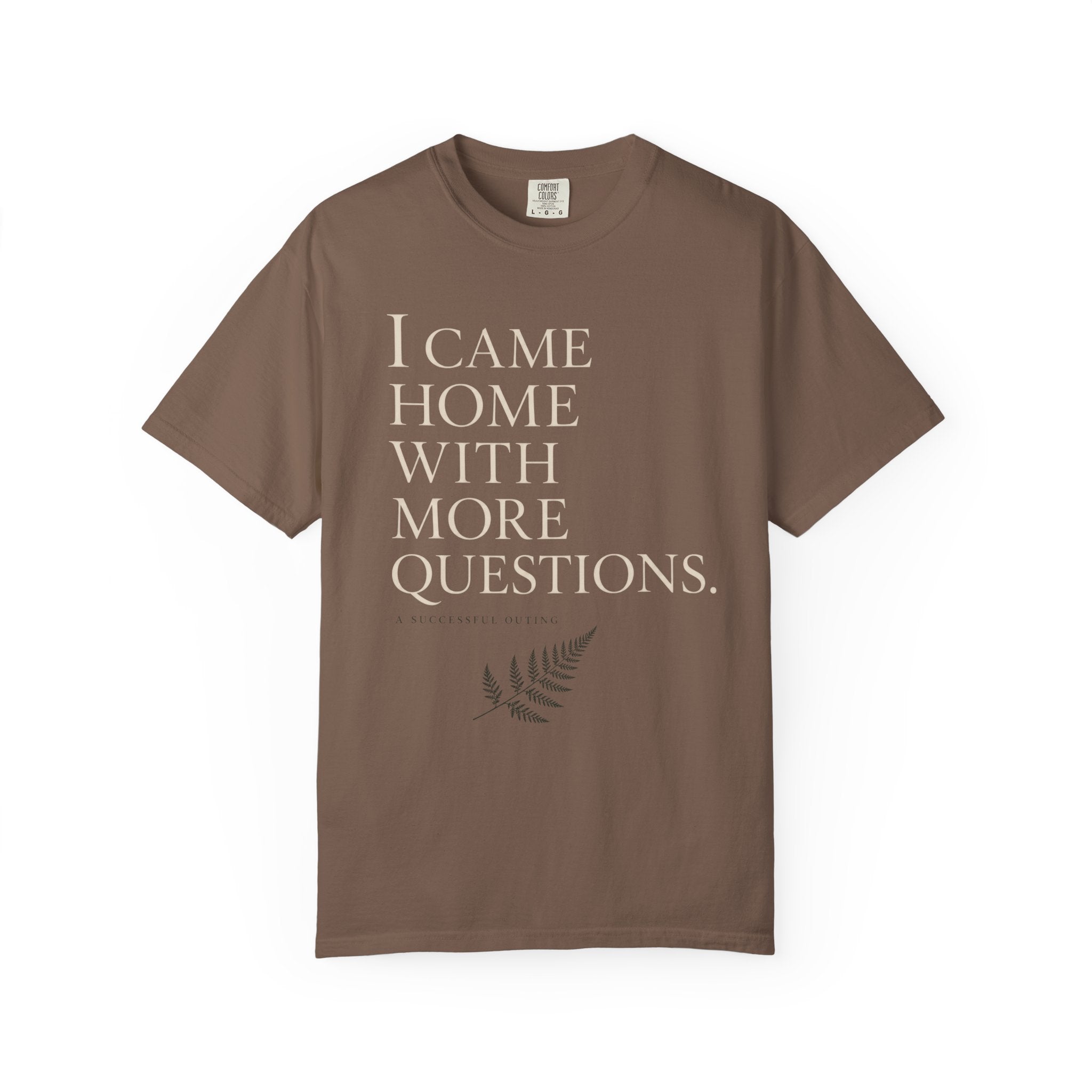 I Came Home With More Questions T-Shirt