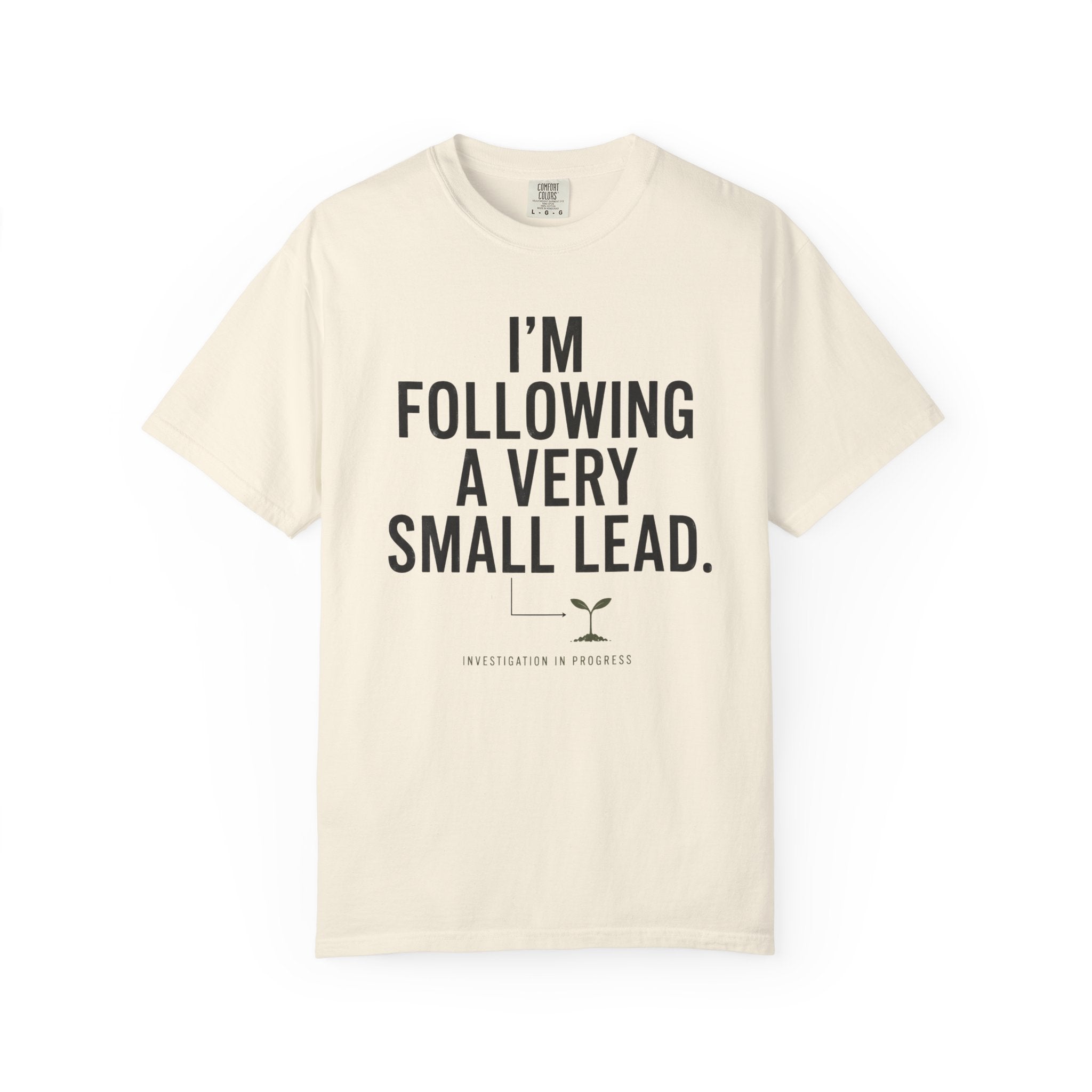 I'm Following A Very Small Lead T-Shirt