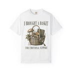 I Brought a Basket for Emotional Support T-Shirt