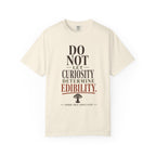 Do Not Let Curiosity Determine Edibility T-Shirt