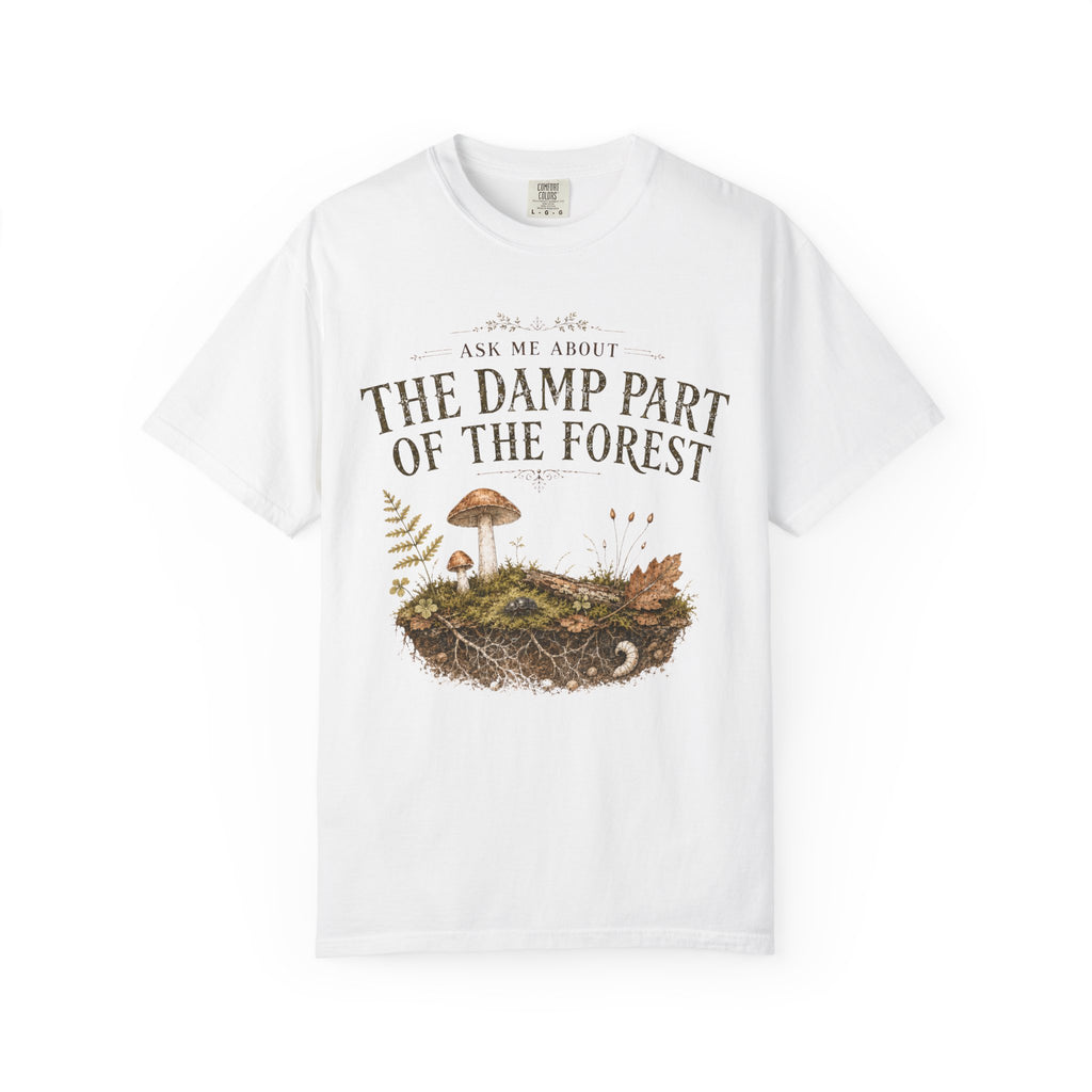 Ask Me About the Damp Part of the Forest T-Shirt