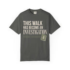 This Walk Has Become An Investigation T‑Shirt