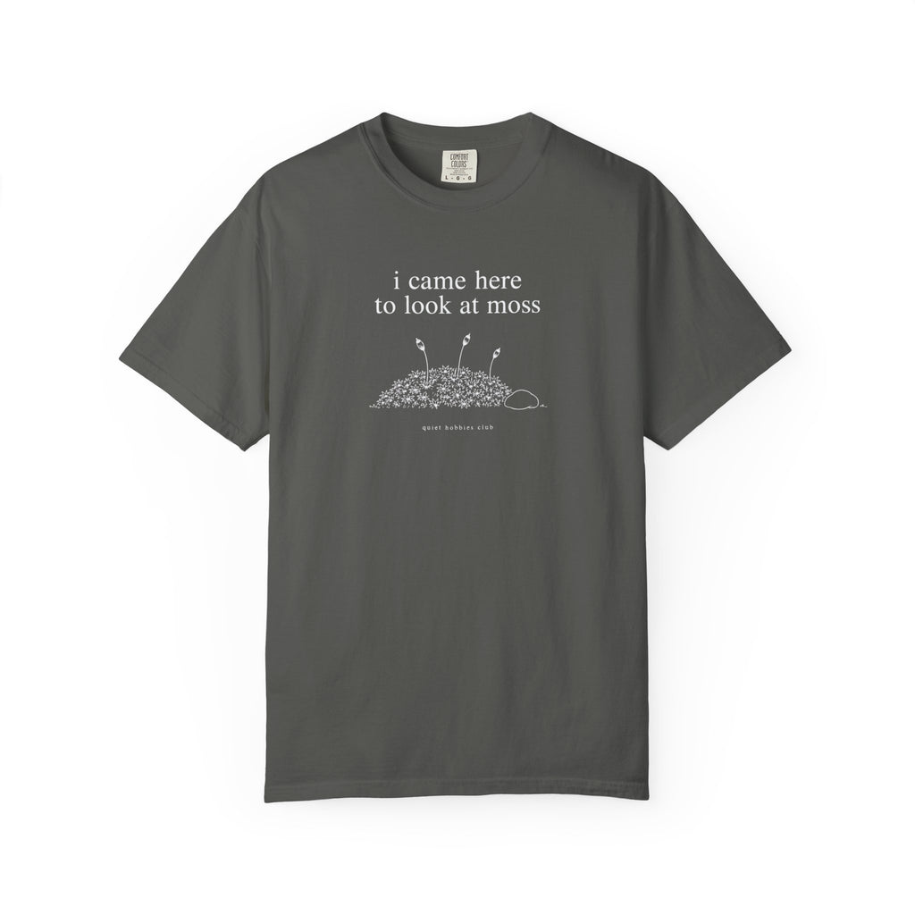 I Came Here To Look At Moss T‑Shirt
