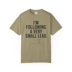 I'm Following A Very Small Lead T-Shirt