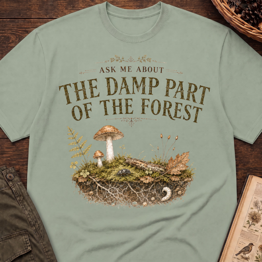 Ask Me About the Damp Part of the Forest T-Shirt