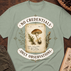 No Credentials, Only Observations T-Shirt
