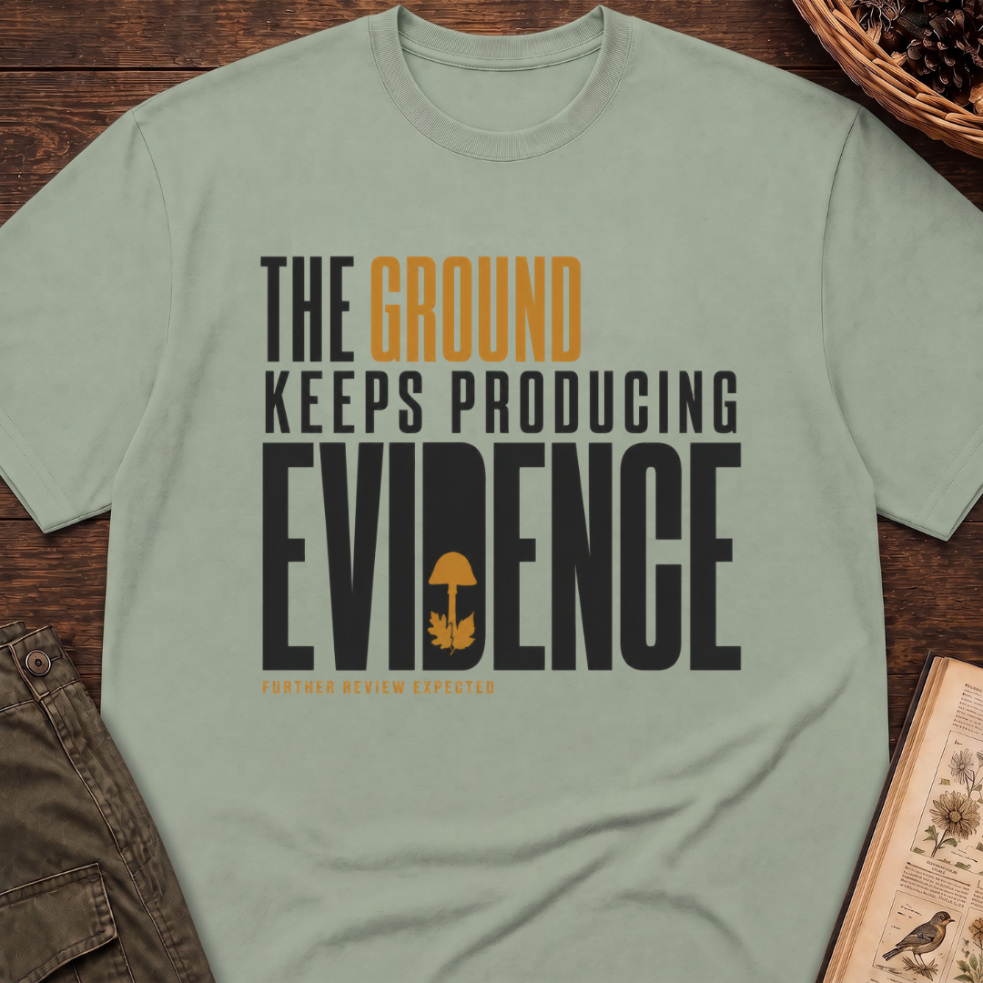 Ground Producing Evidence T-Shirt
