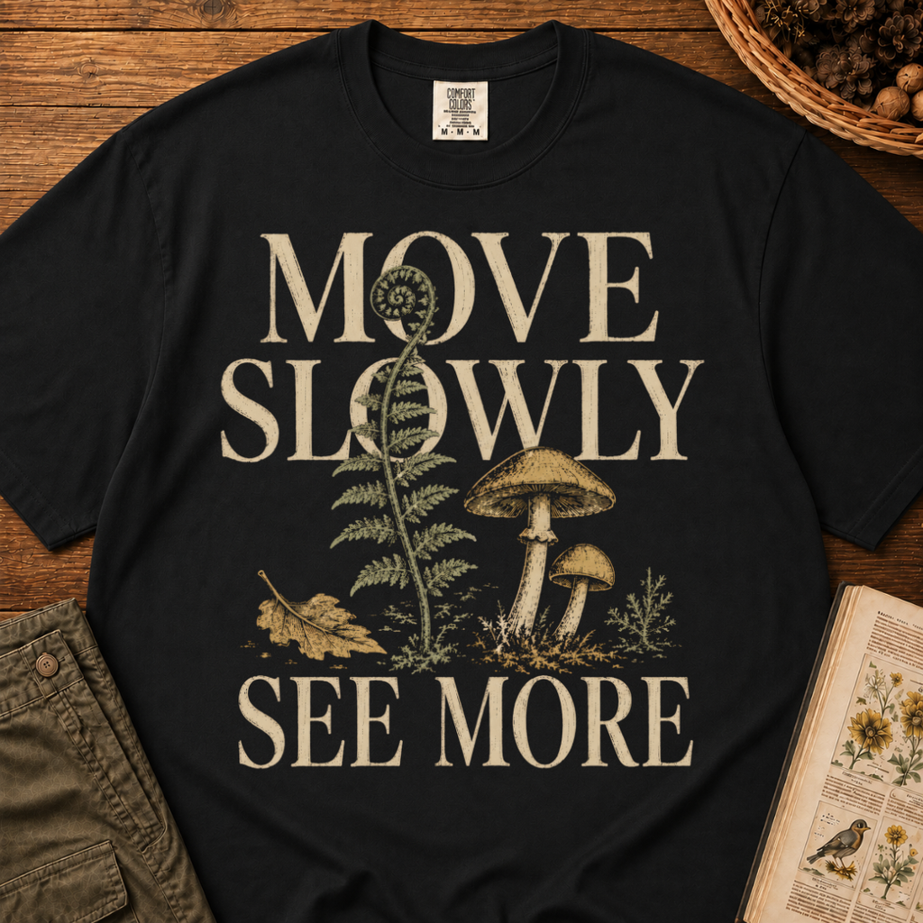 Move Slowly See More 3 T‑Shirt