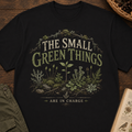 The Small Green Things Are In Charge T‑Shirt