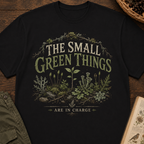 The Small Green Things Are In Charge T‑Shirt