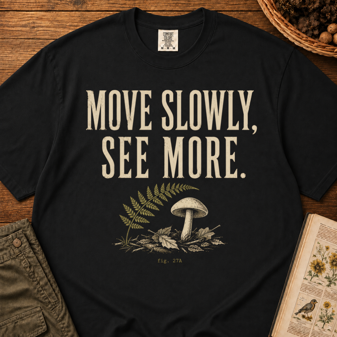 Move Slowly See More 2 T‑Shirt