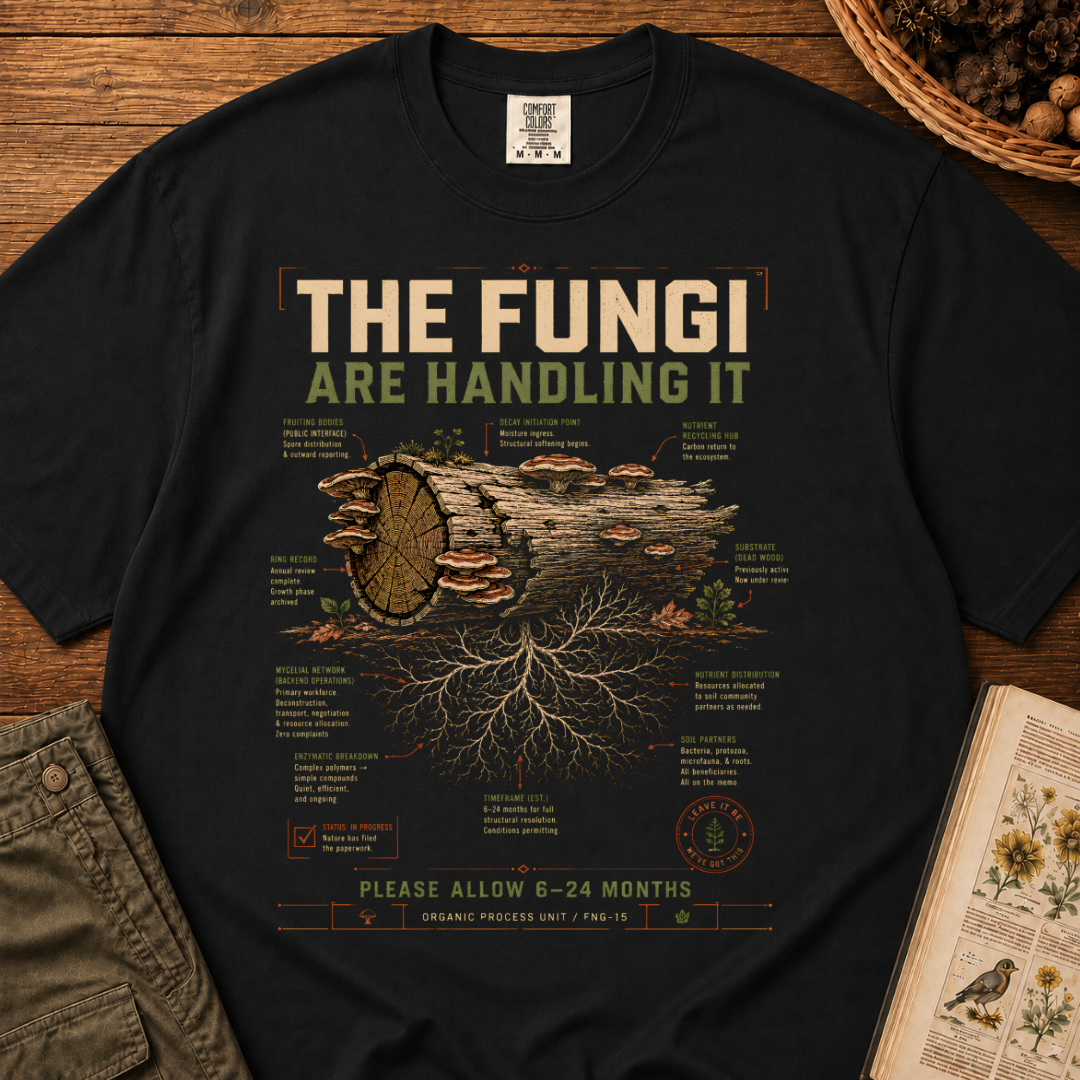 The Fungi Are Handling It T‑Shirt