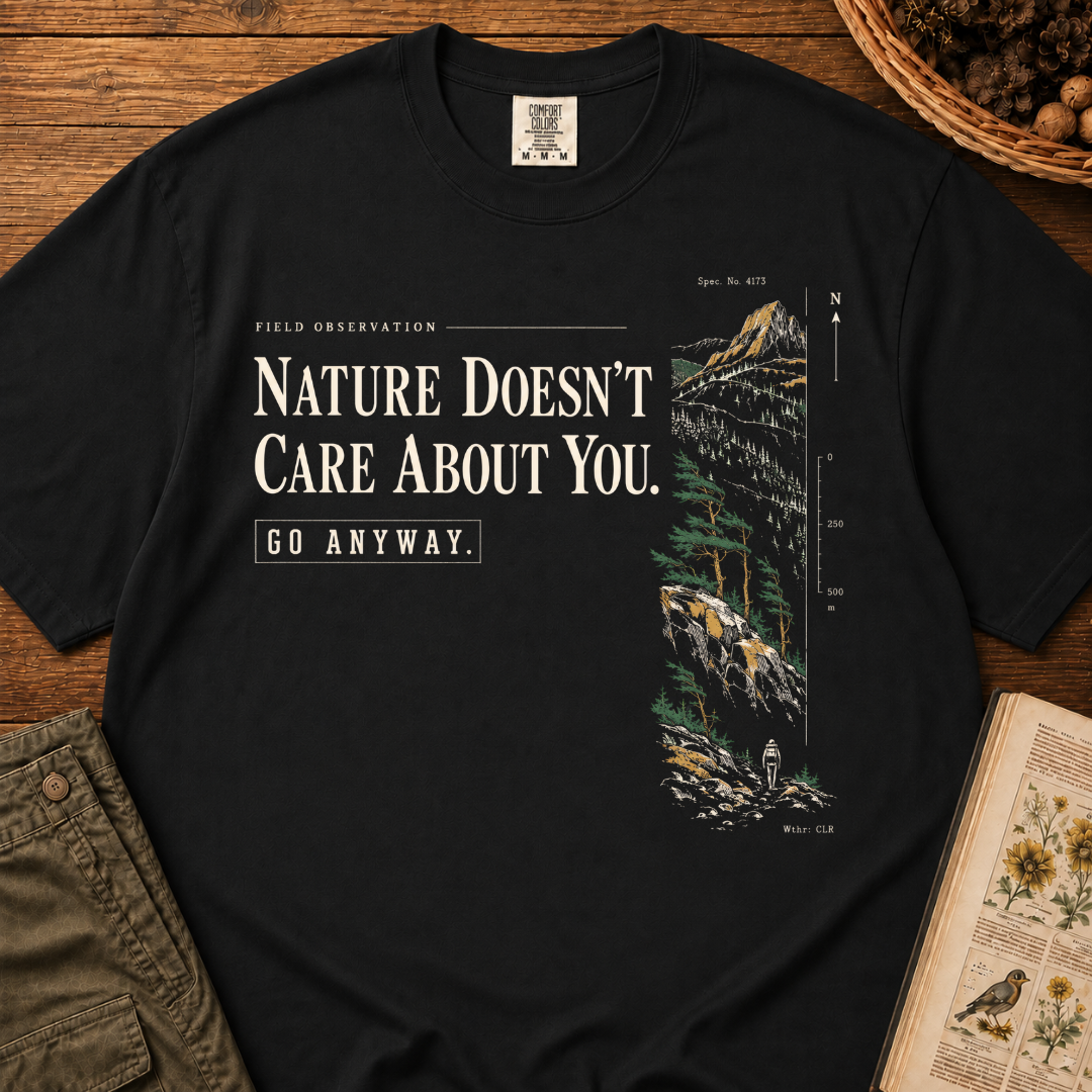 Nature Doesn't Care T‑Shirt