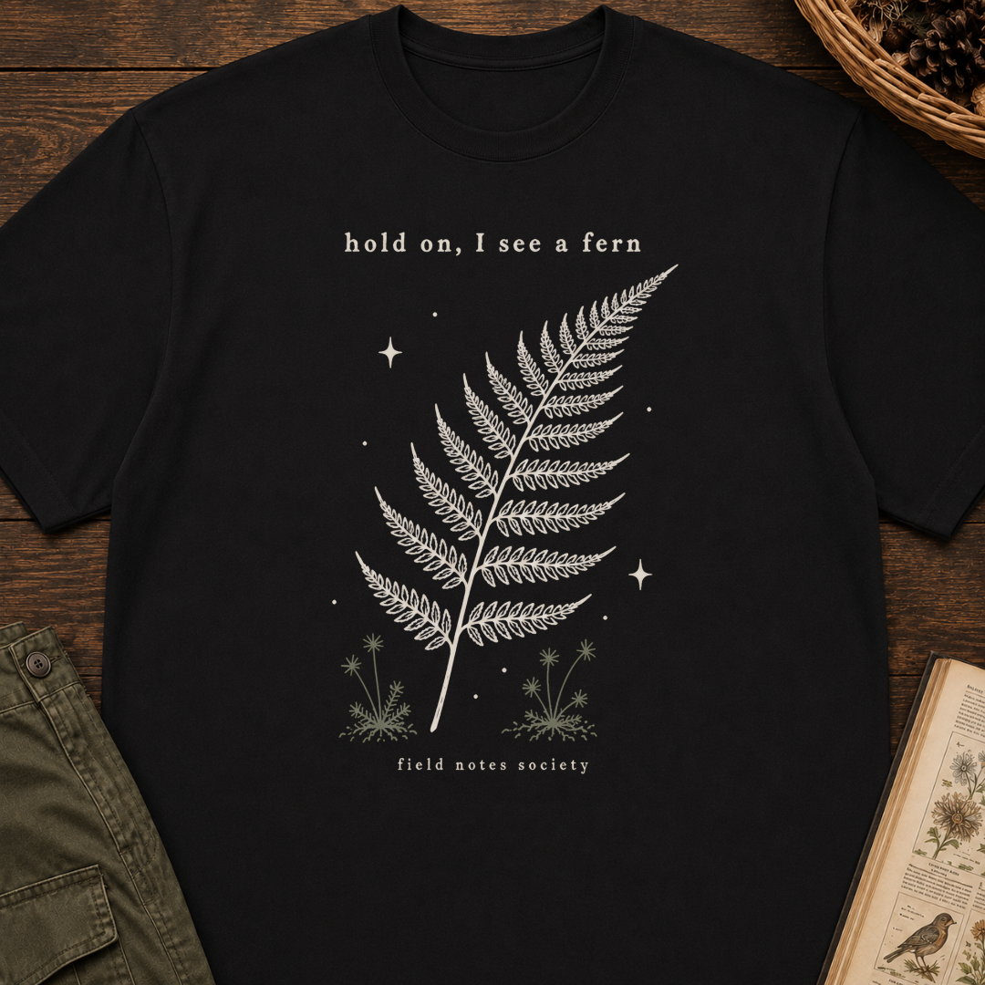 Hold On, I See a Fern T‑Shirt