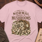 Normal Amount of Mushrooms T-Shirt