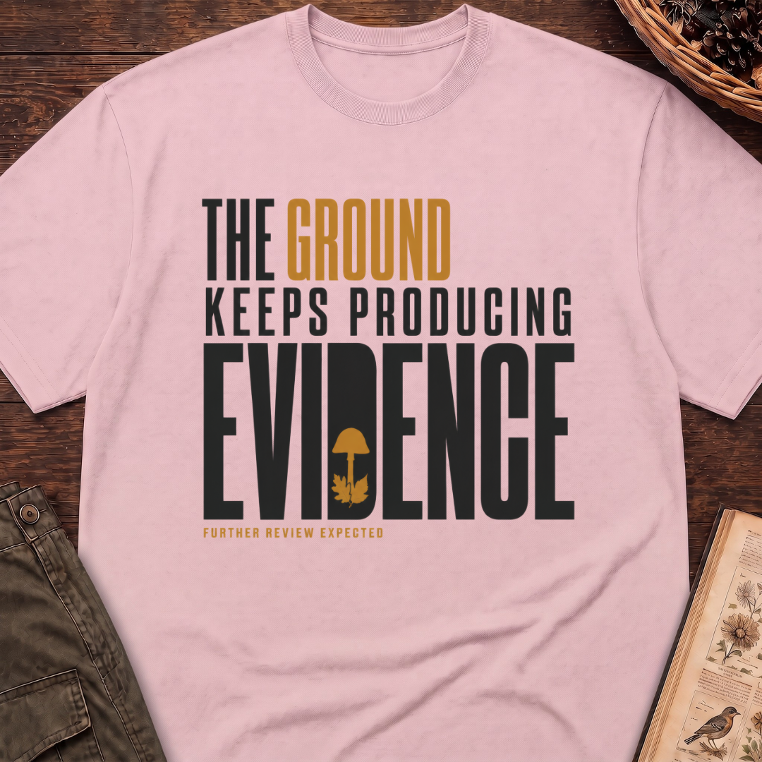 Ground Producing Evidence T-Shirt