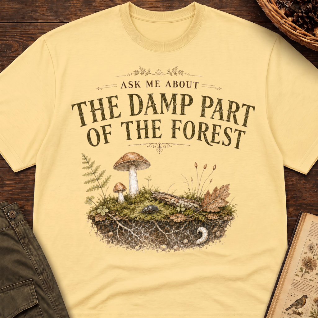 Ask Me About the Damp Part of the Forest T-Shirt