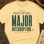 Major Interruption T-Shirt