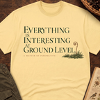 Interesting At Ground Level T-Shirt