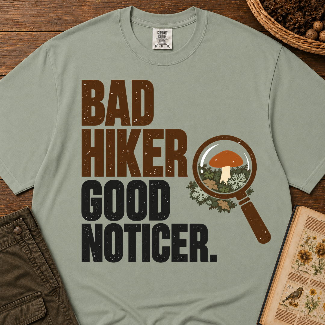 Bad Hiker Good Noticer T‑Shirt