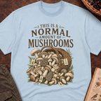Normal Amount of Mushrooms T-Shirt