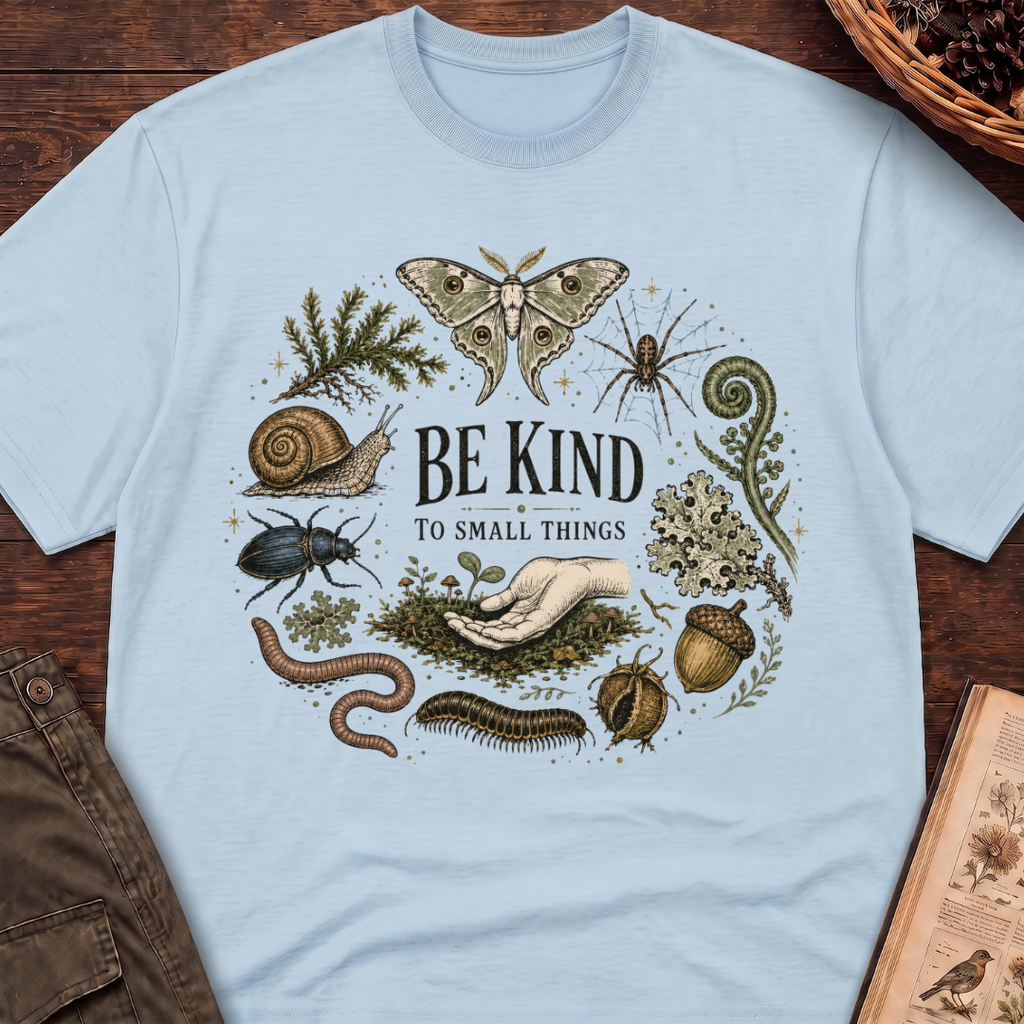 Be Kind to Small Things T-Shirt