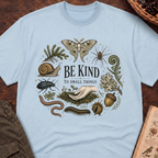 Be Kind to Small Things T-Shirt