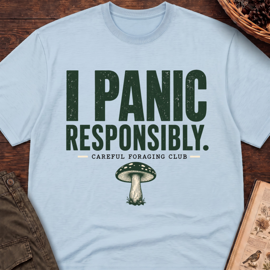 I Panic Responsibly T-Shirt