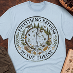 Everything Returns to the Forest T-Shirt
