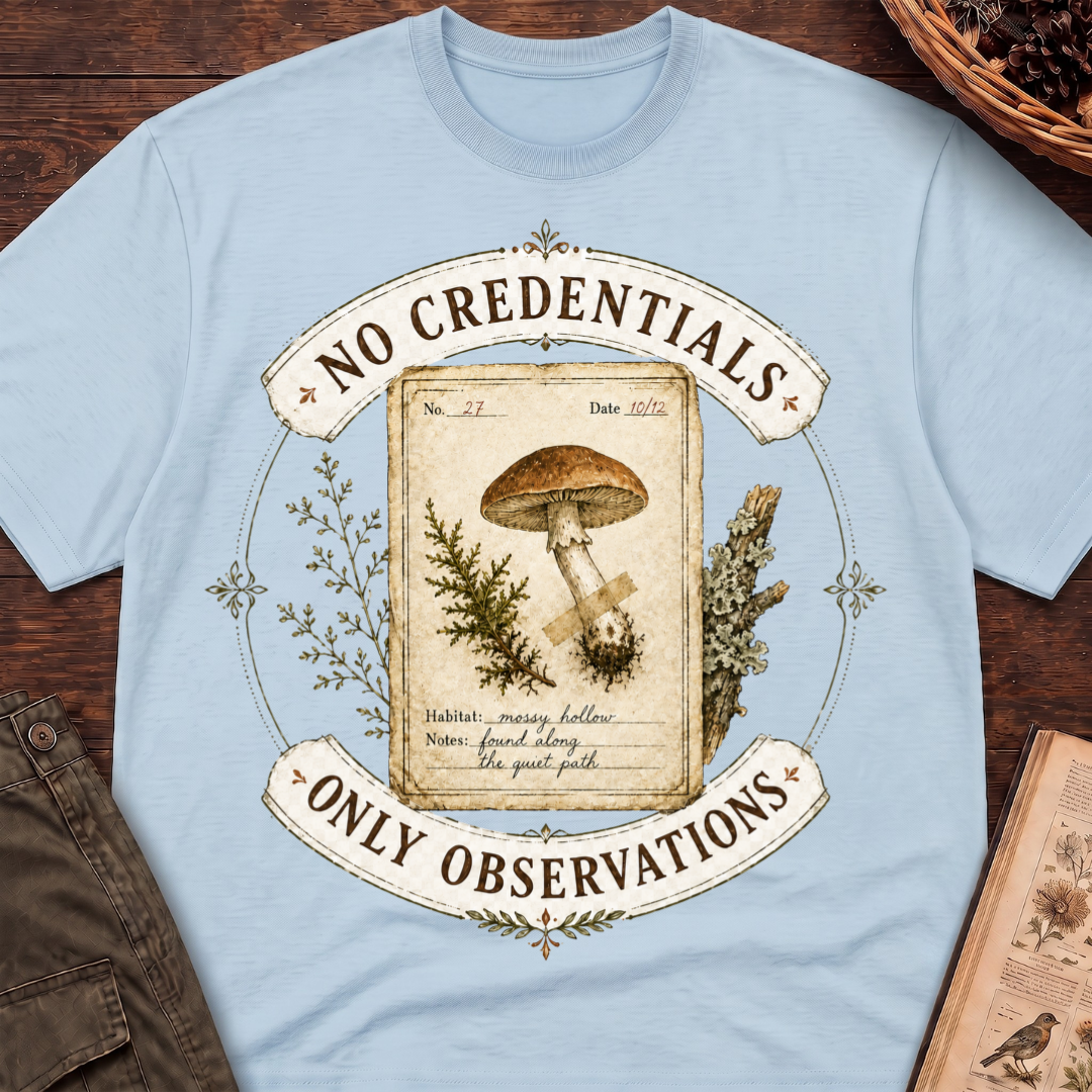 No Credentials, Only Observations T-Shirt