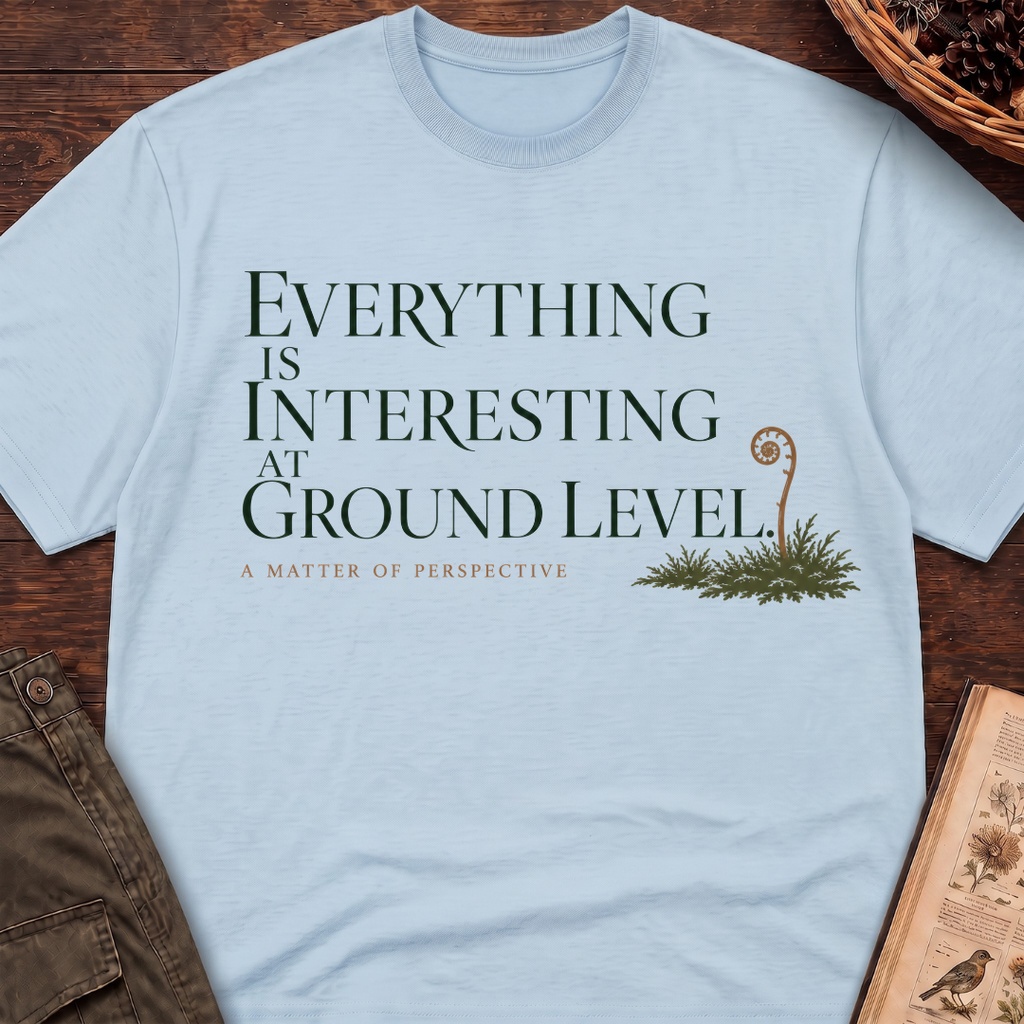 Interesting At Ground Level T-Shirt