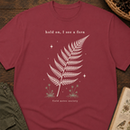 Hold On, I See a Fern T‑Shirt