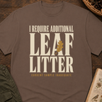 I Require Leaf Litter T‑Shirt