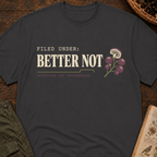 Better Not T-Shirt