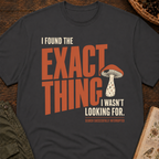 Found Exact Thing T‑Shirt