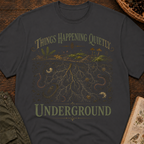Things Happening Quietly Underground T‑Shirt