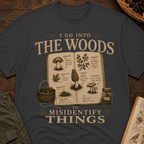 I Go Into the Woods to Misidentify Things T‑Shirt
