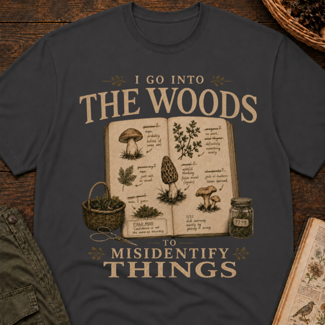 I Go Into the Woods to Misidentify Things T‑Shirt