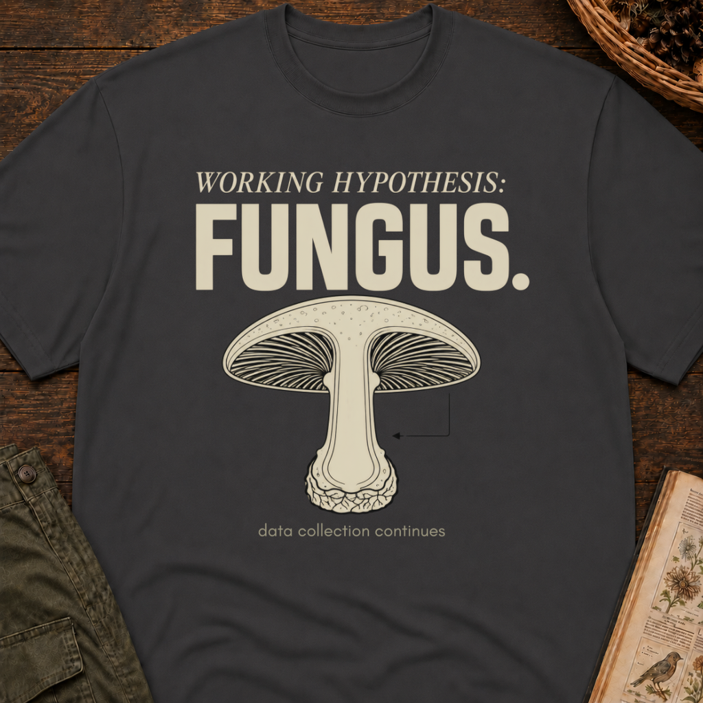 Working Hypothesis: Fungus T-Shirt